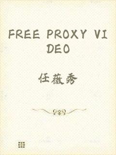 FREE PROXY VIDEO